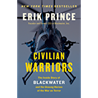 Civilian Warriors: The Inside Story of Blackwater and the Unsung Heroes of the War on Terror (English Edition)